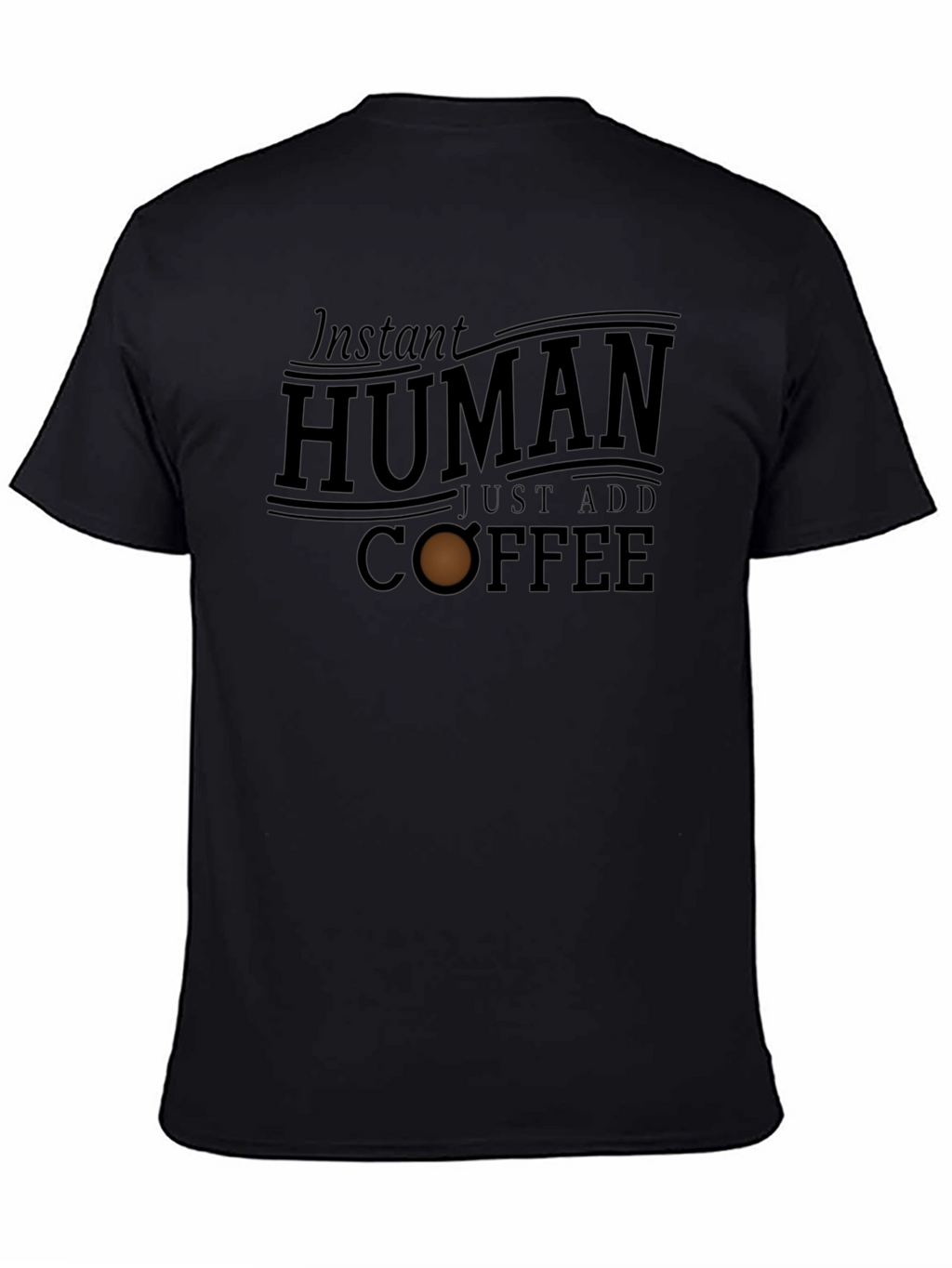 Instant Human Just Add Coffee Graphic T-Shirt