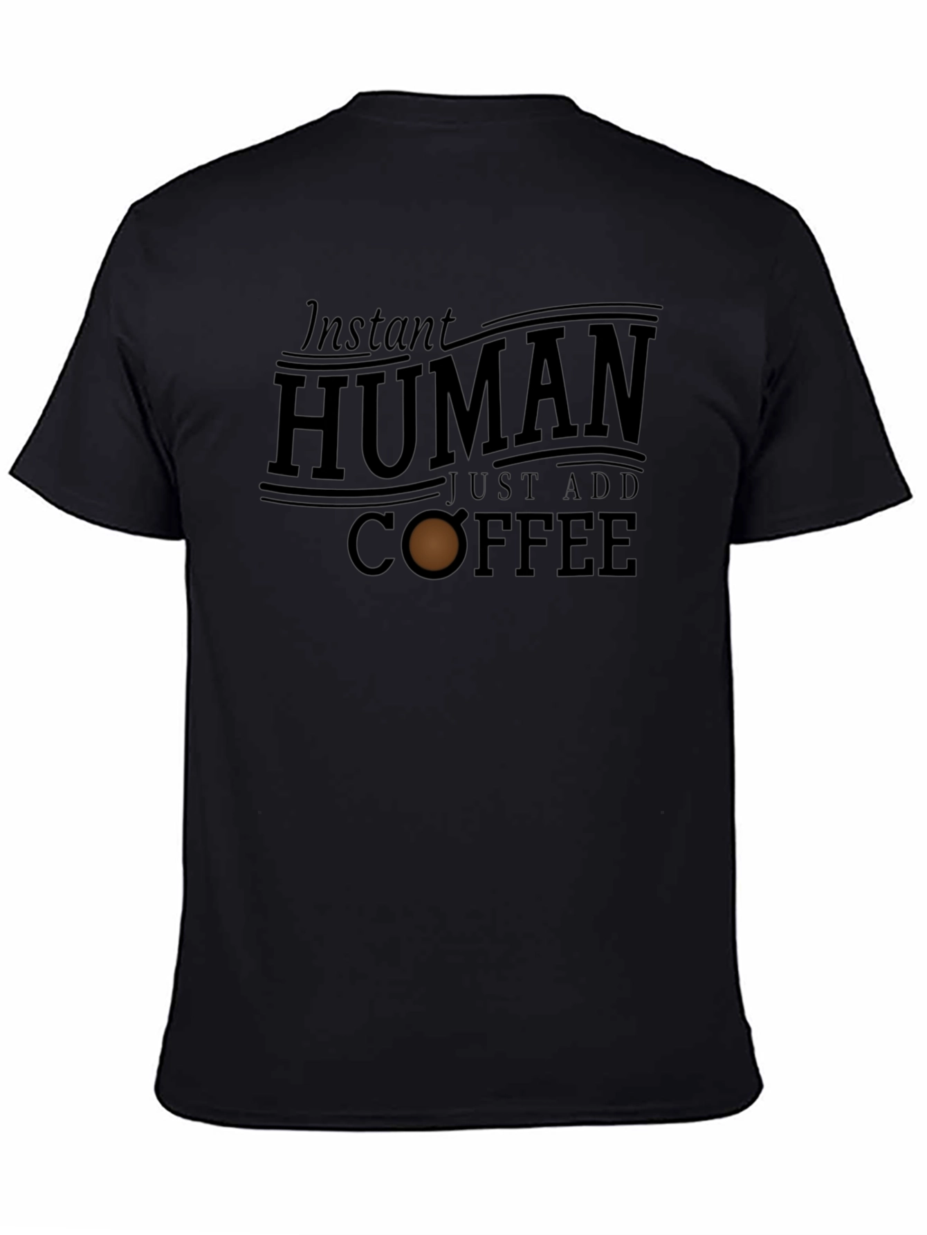 Instant Human Just Add Coffee Graphic T-Shirt