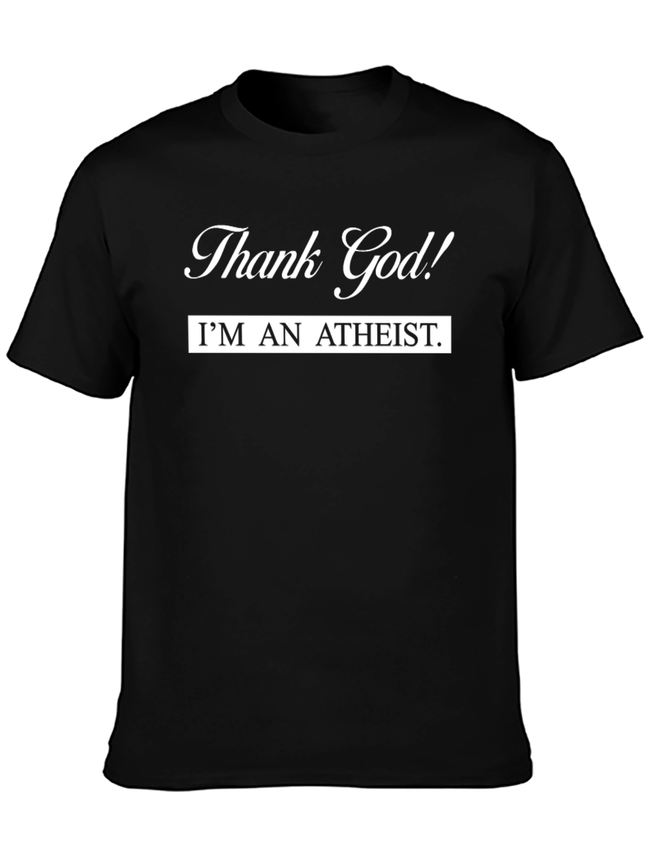 Thank God Im an Atheist T-Shirt - Black Cotton Tee
