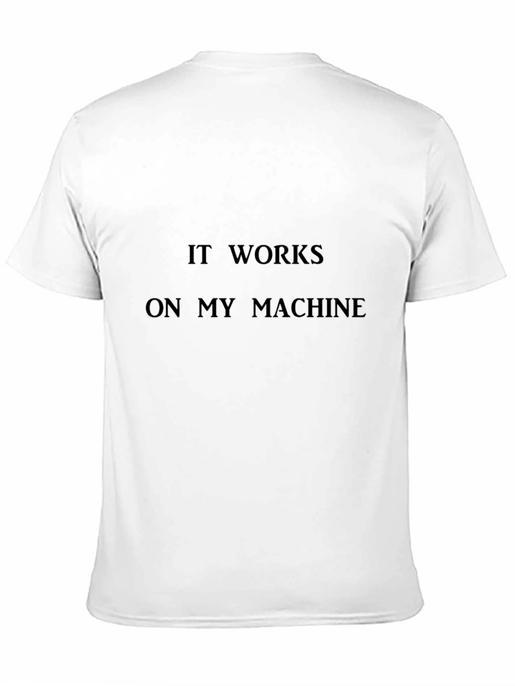 It Works On My Machine - Black T-Shirt