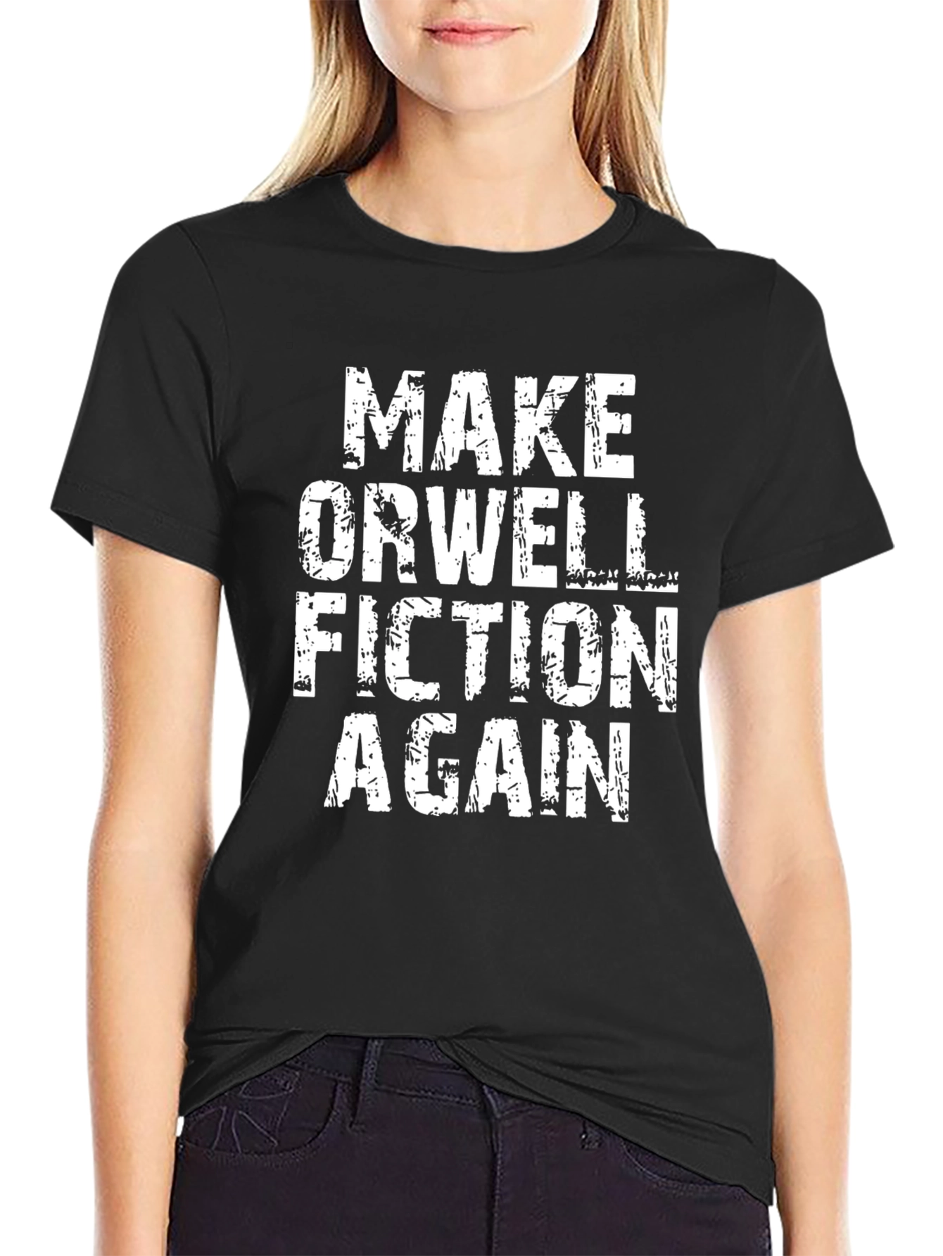 Make Orwell Fiction Again T-Shirt - Political Statement Tee