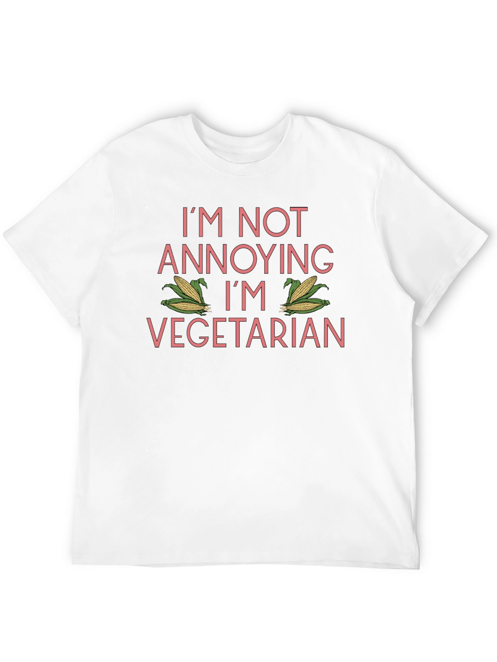 Funny Vegetarian T-Shirt - Im Not Annoying!