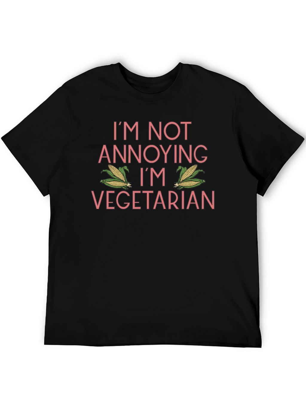 Funny Vegetarian T-Shirt - Im Not Annoying!