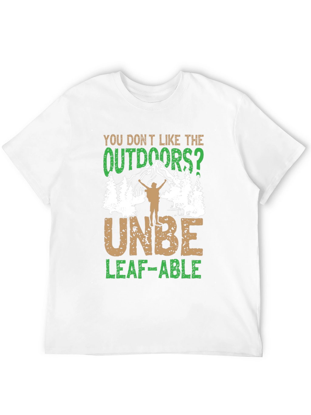 Outdoors Humor Graphic Tee - UNBE-LEAF-ABLE!