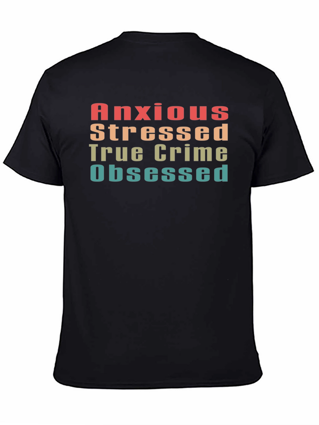 Anxious Stressed True Crime Obsessed Tee