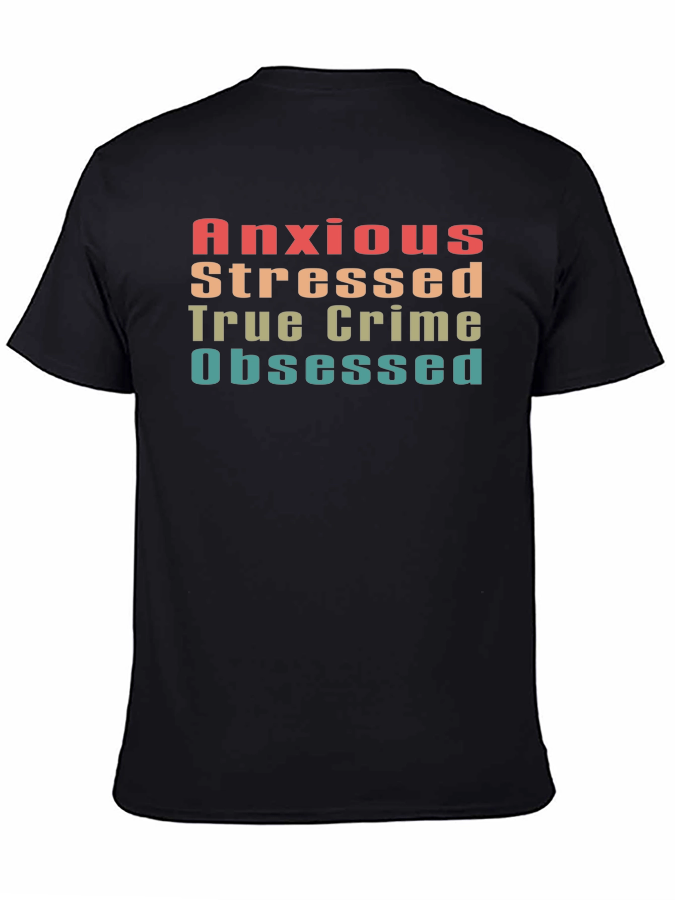 Anxious Stressed True Crime Obsessed Tee