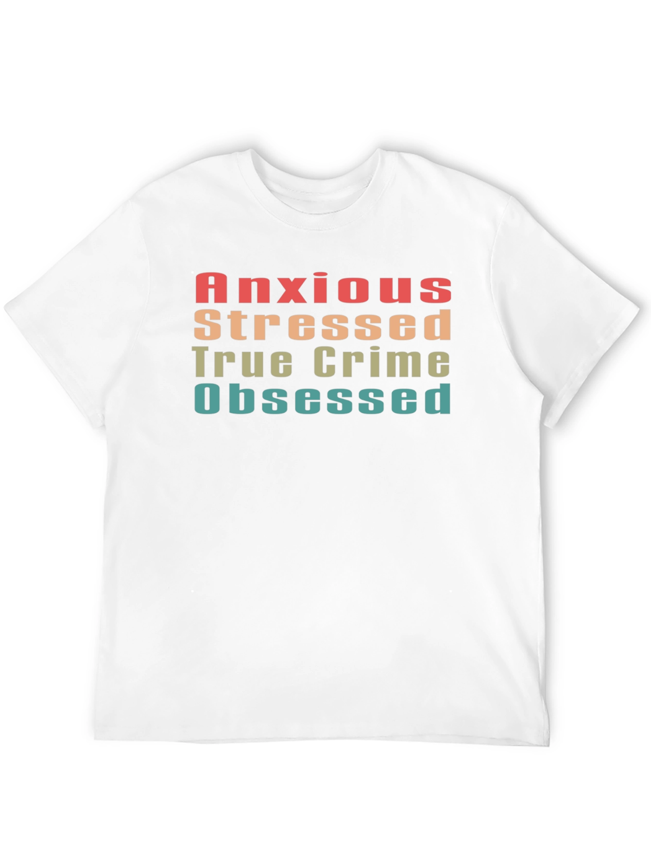 Anxious Stressed True Crime Obsessed Tee