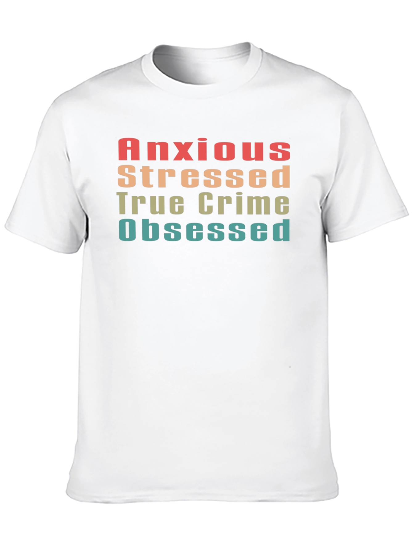 Anxious Stressed True Crime Obsessed Tee