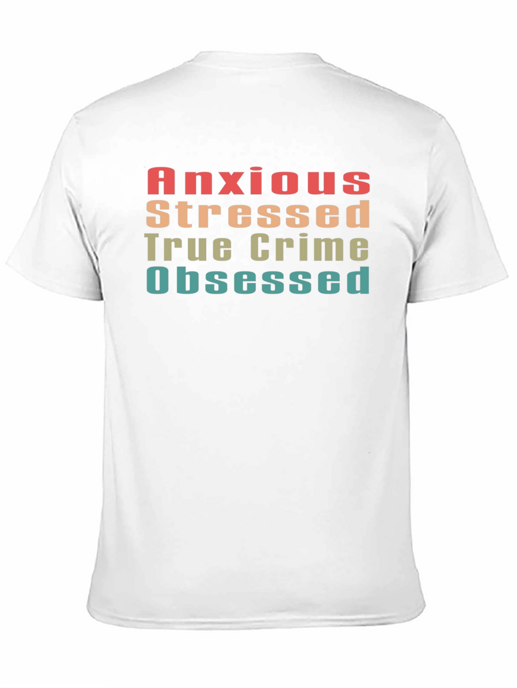 Anxious Stressed True Crime Obsessed Tee