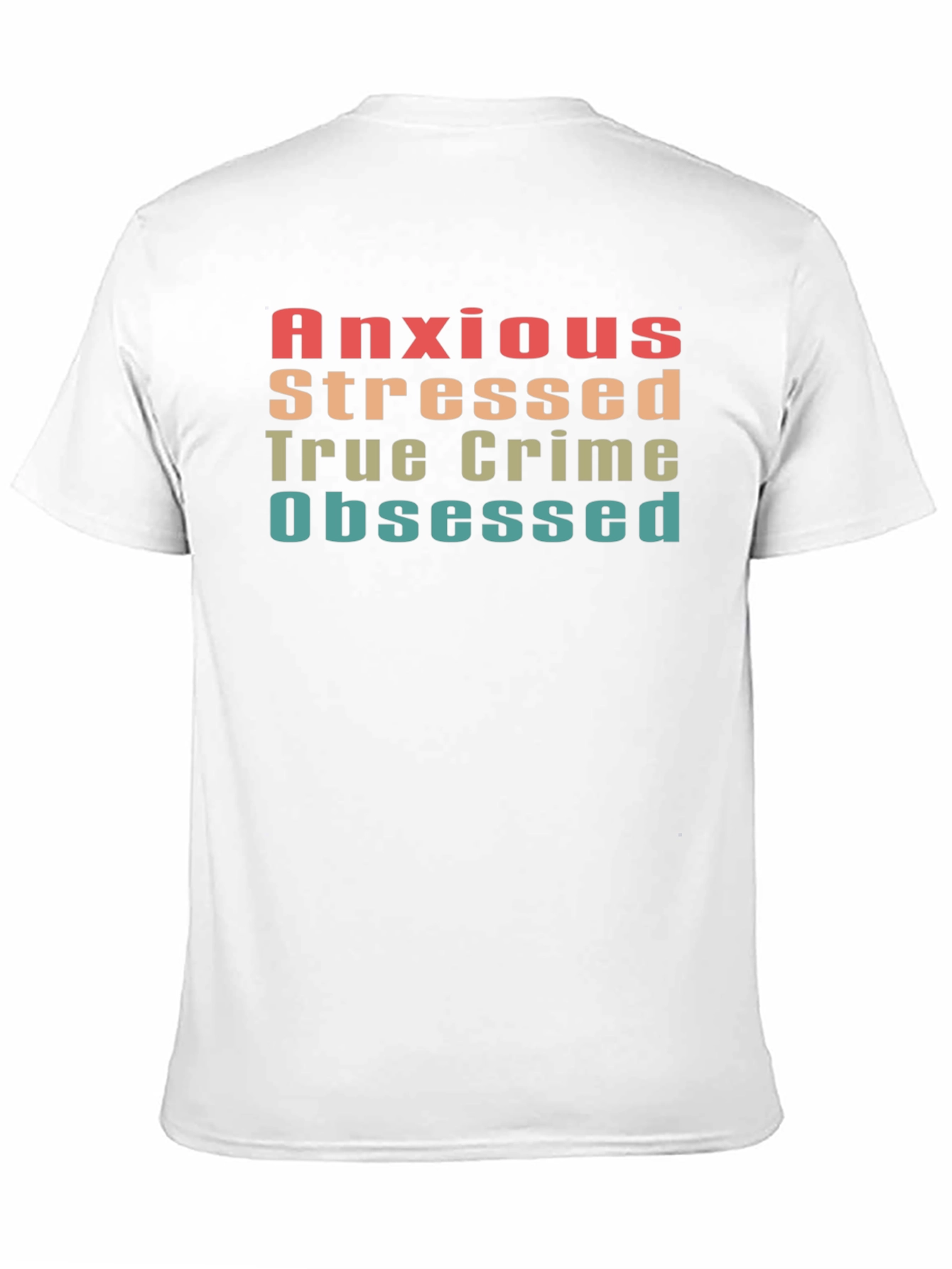 Anxious Stressed True Crime Obsessed Tee