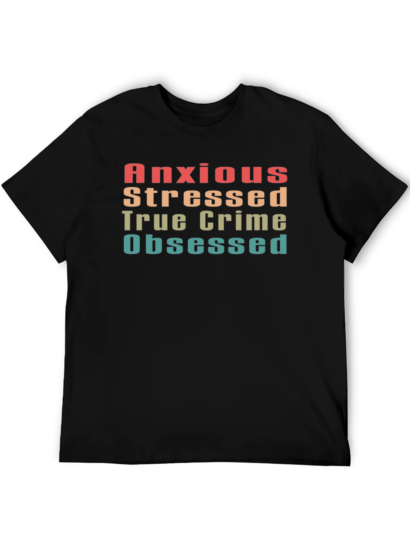 Anxious Stressed True Crime Obsessed Tee