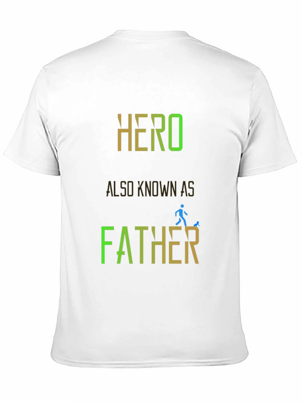 Hero Also Known As Father - Graphic T-Shirt