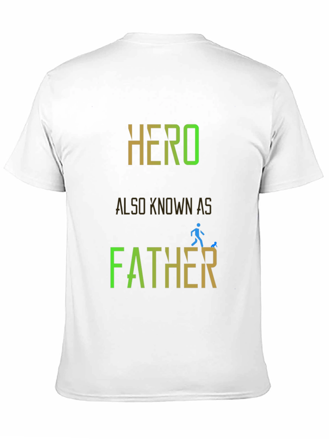 Hero Also Known As Father - Graphic T-Shirt
