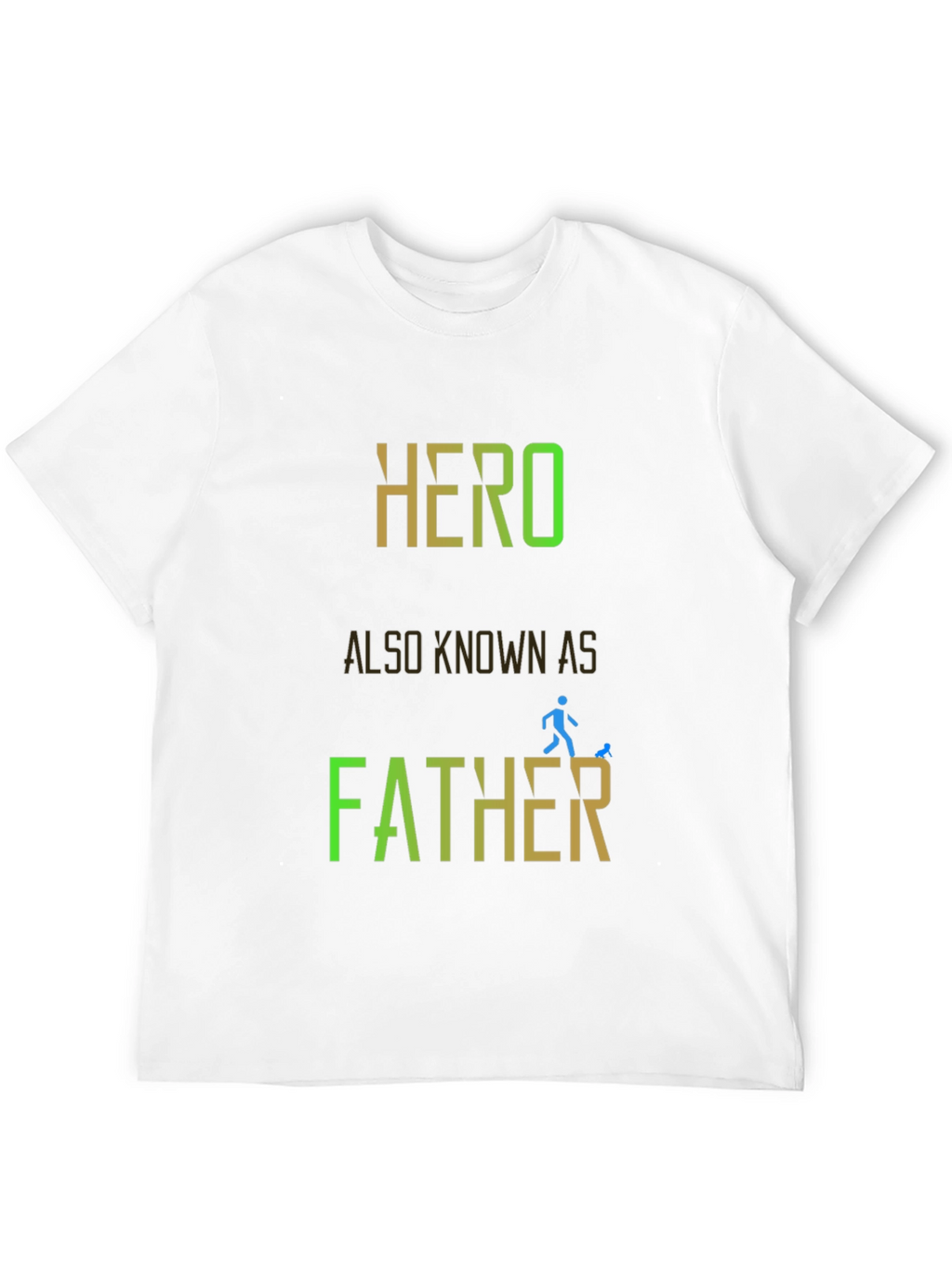 Hero Also Known As Father - Graphic T-Shirt