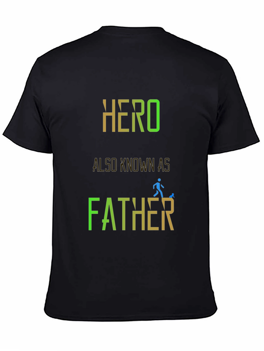 Hero Also Known As Father - Graphic T-Shirt