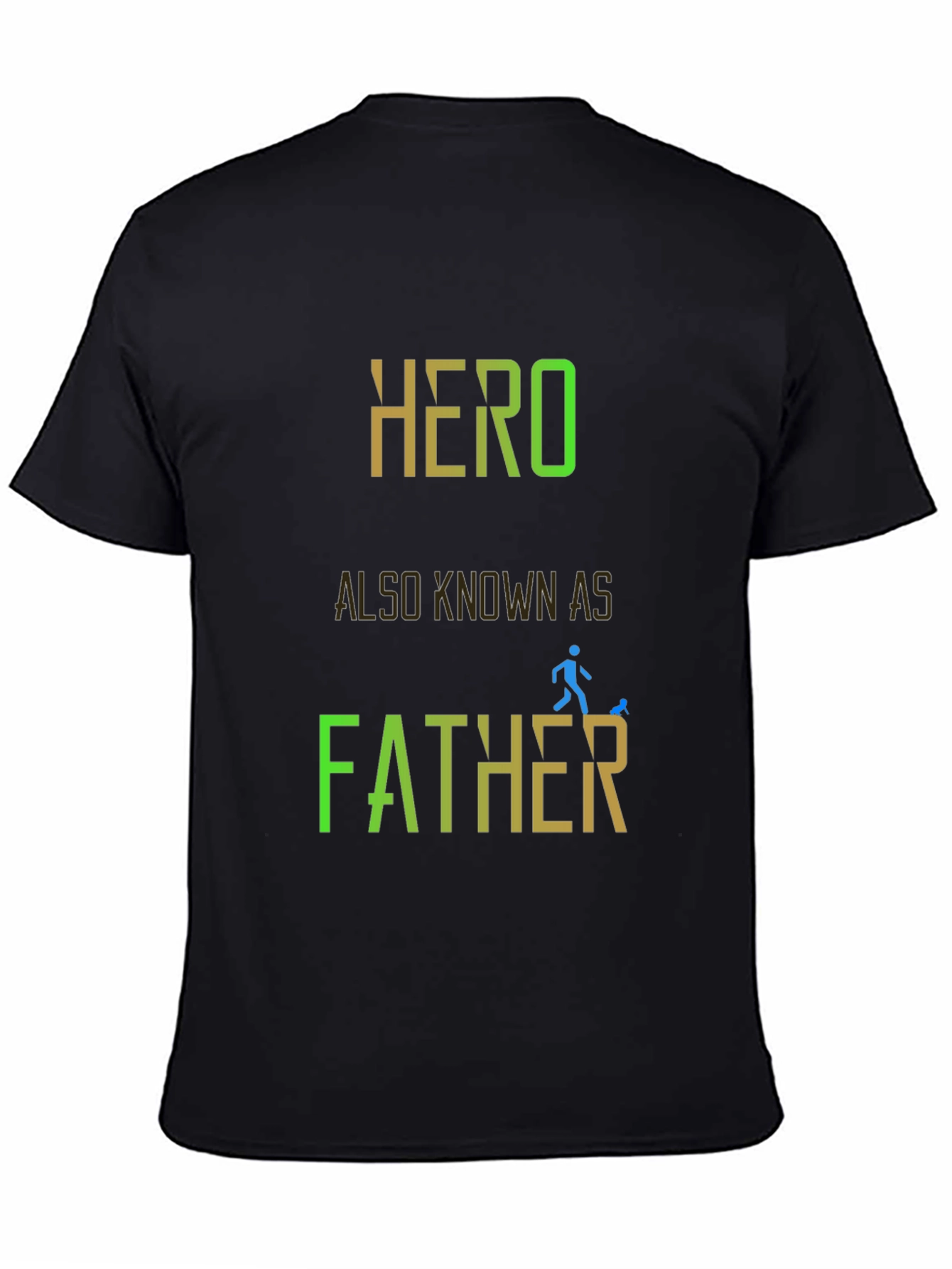 Hero Also Known As Father - Graphic T-Shirt