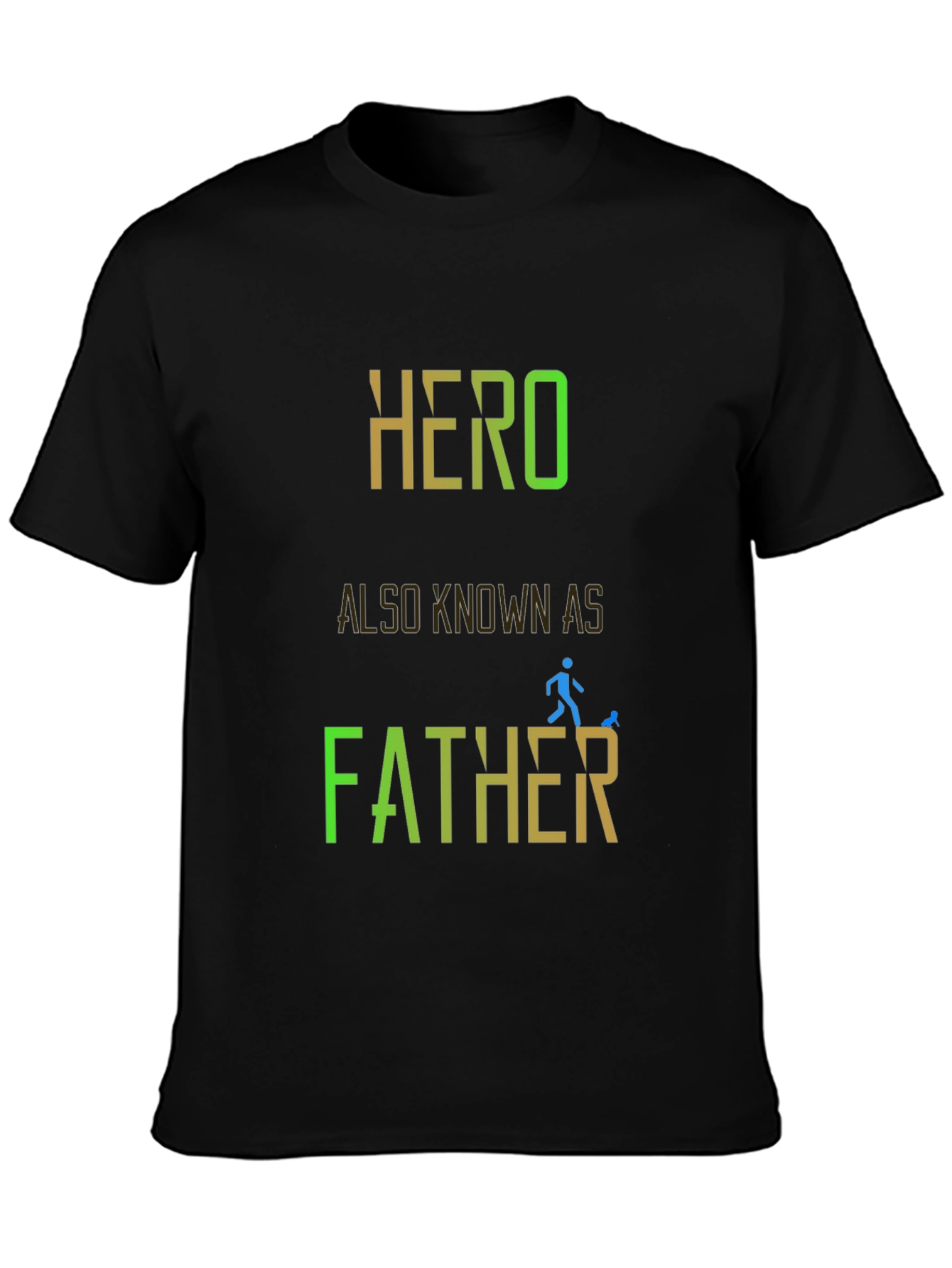 Hero Also Known As Father - Graphic T-Shirt