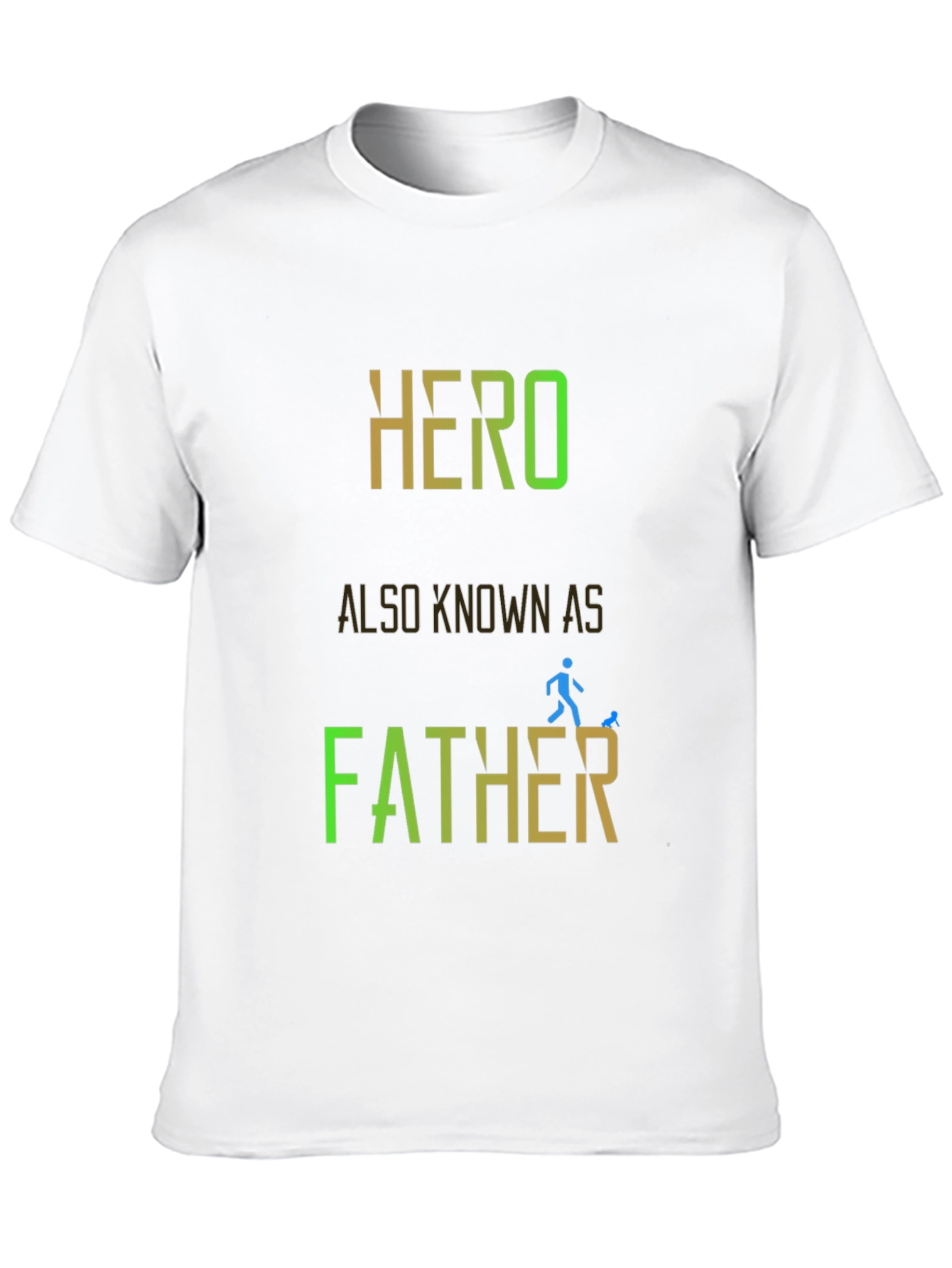 Hero Also Known As Father - Graphic T-Shirt