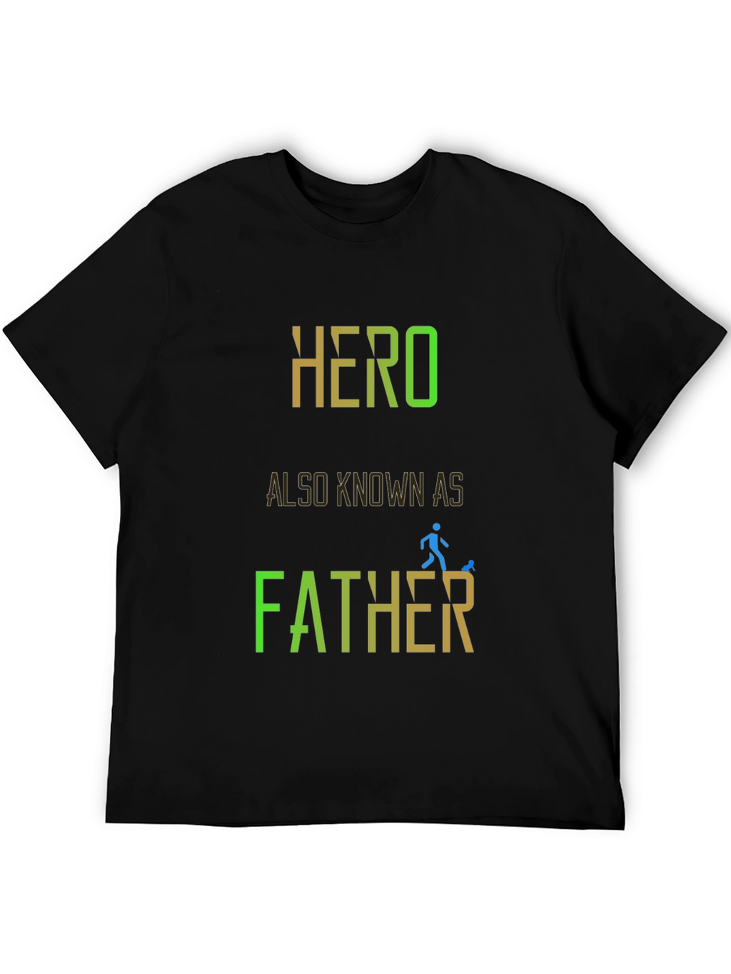 Hero Also Known As Father - Graphic T-Shirt