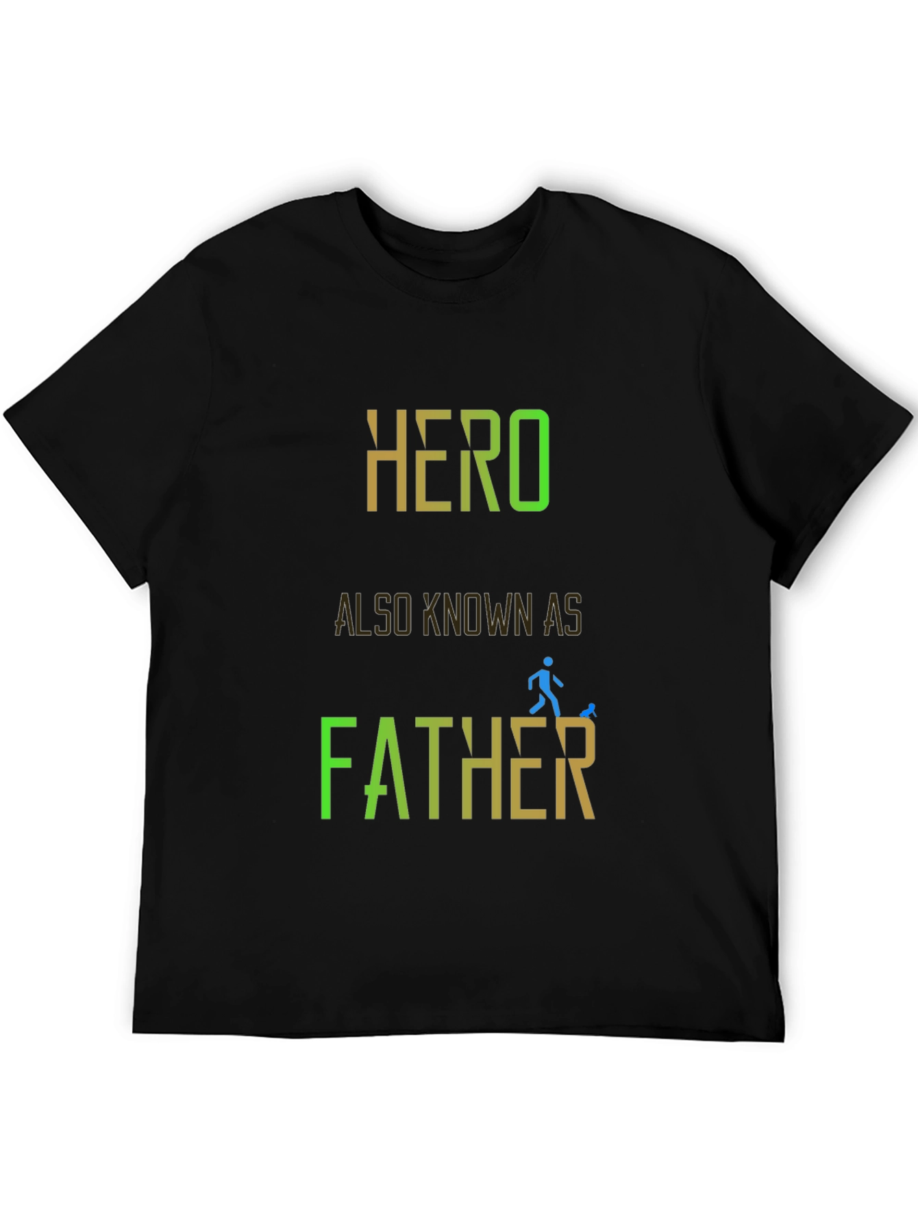 Hero Also Known As Father - Graphic T-Shirt