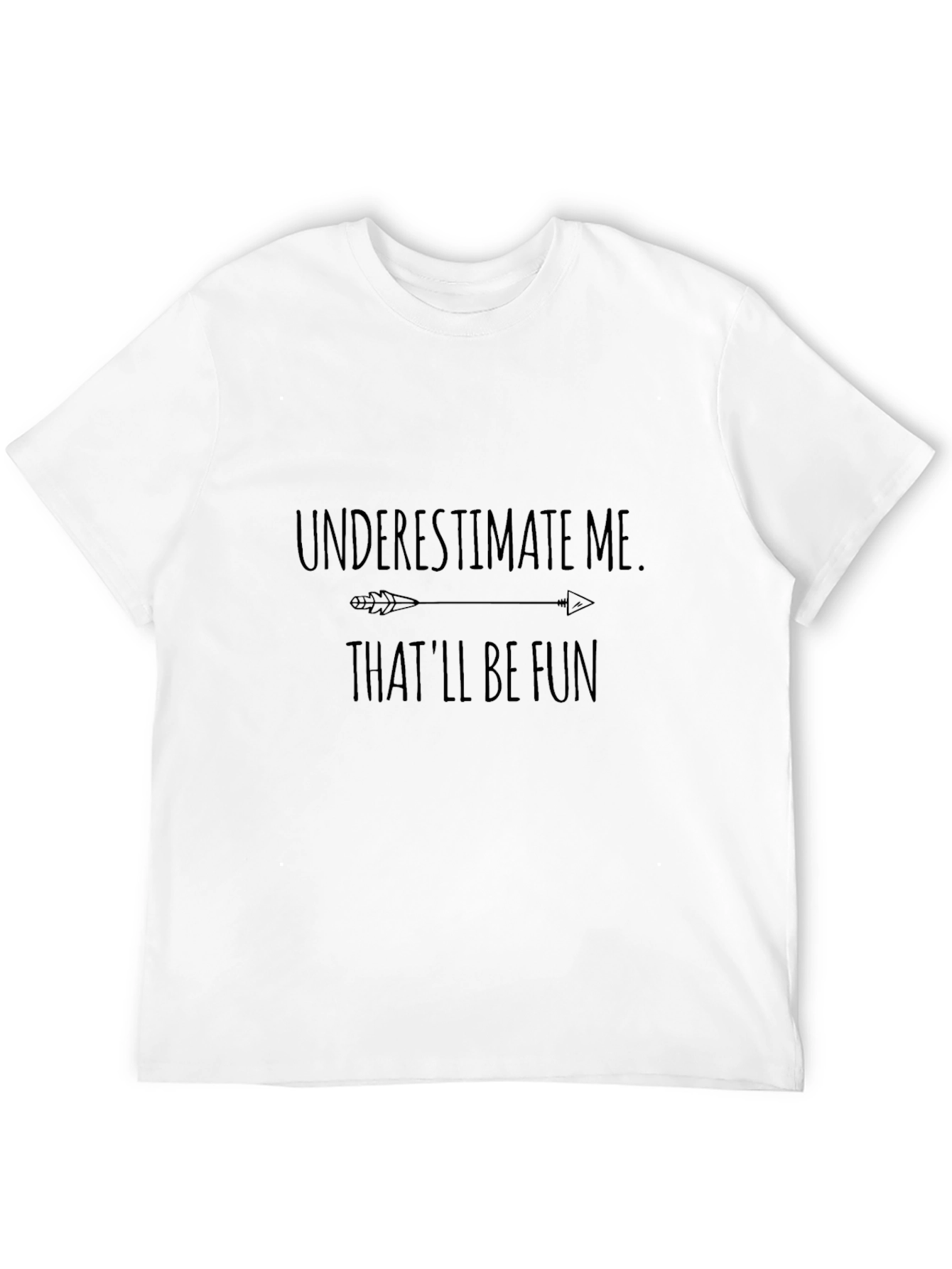 Underestimate Me T-Shirt - Fun Arrow Design