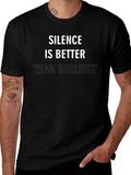 Silence is Better T-Shirt