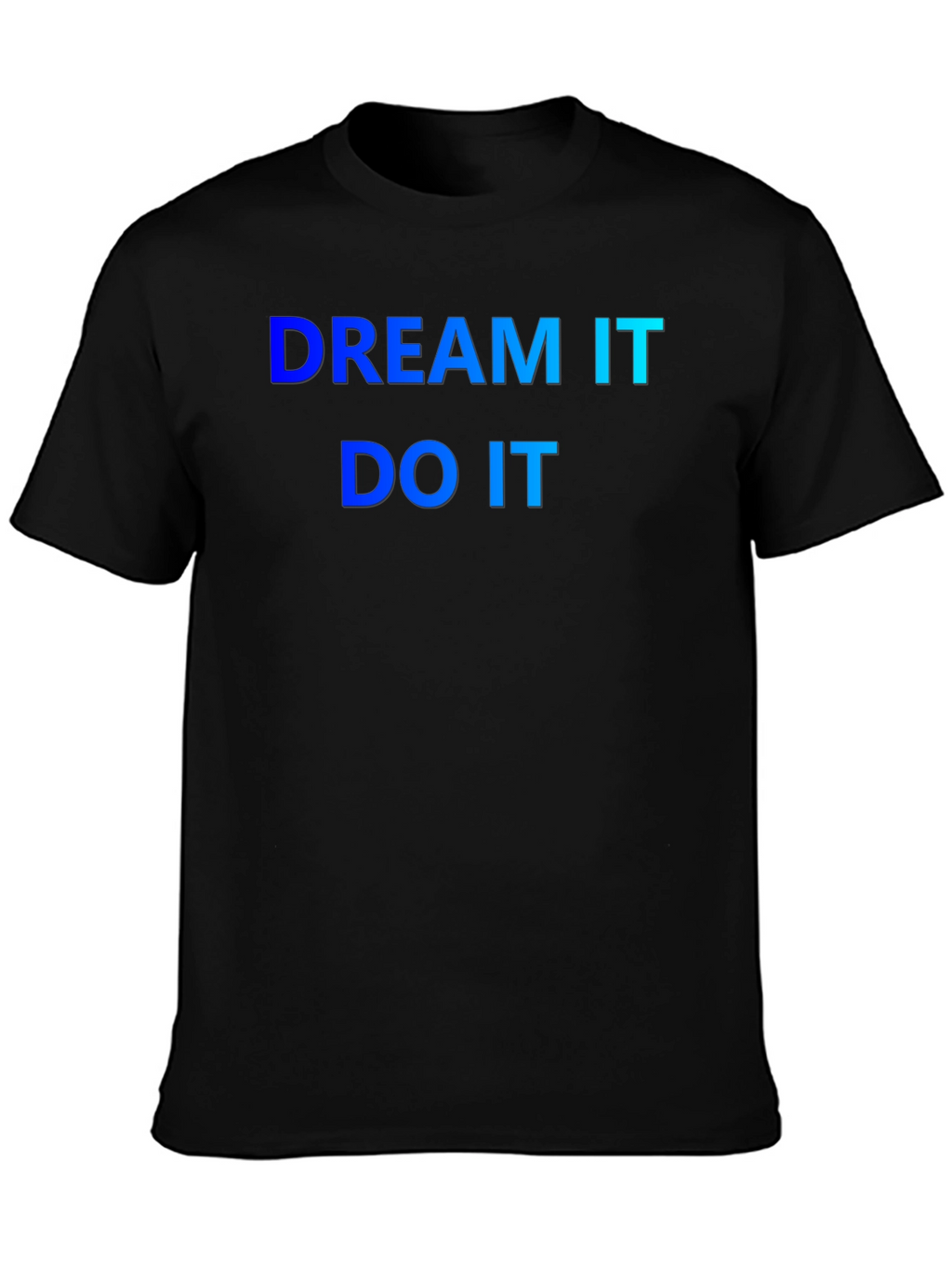 Dream It Do It T-Shirt - Motivation