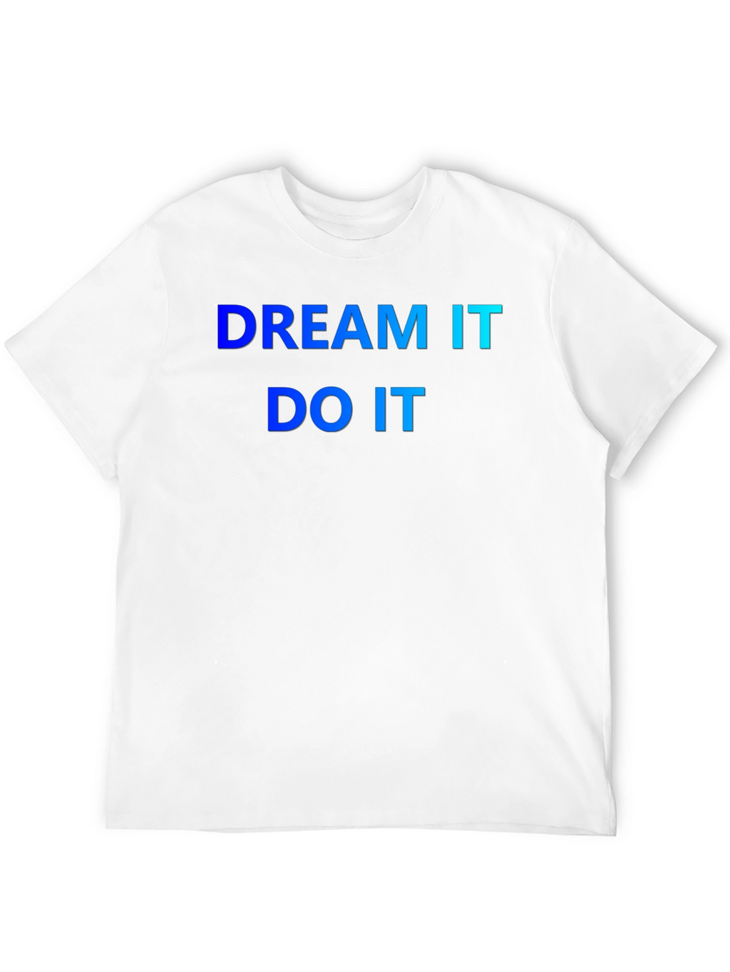 Dream It Do It T-Shirt - Motivation
