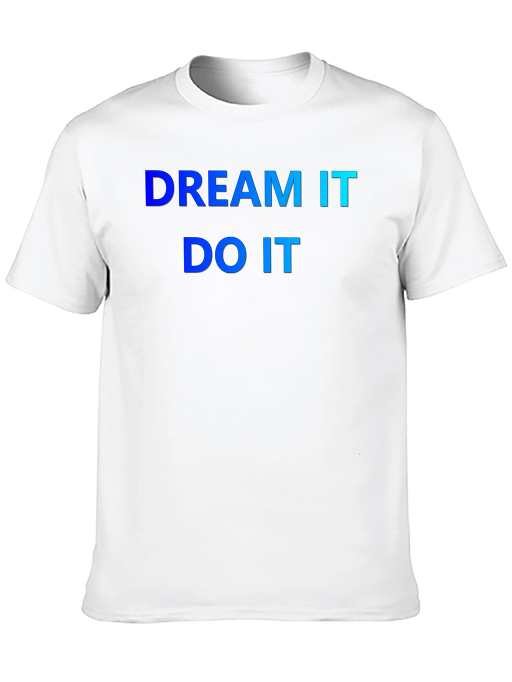 Dream It Do It T-Shirt - Motivation