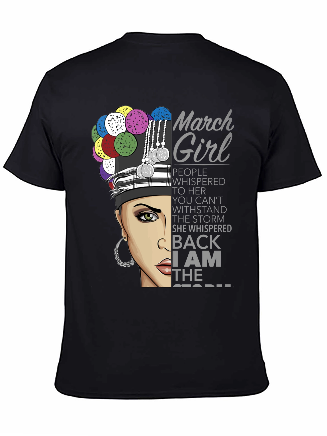 March Girl T-Shirt - I Am The Storm Quote