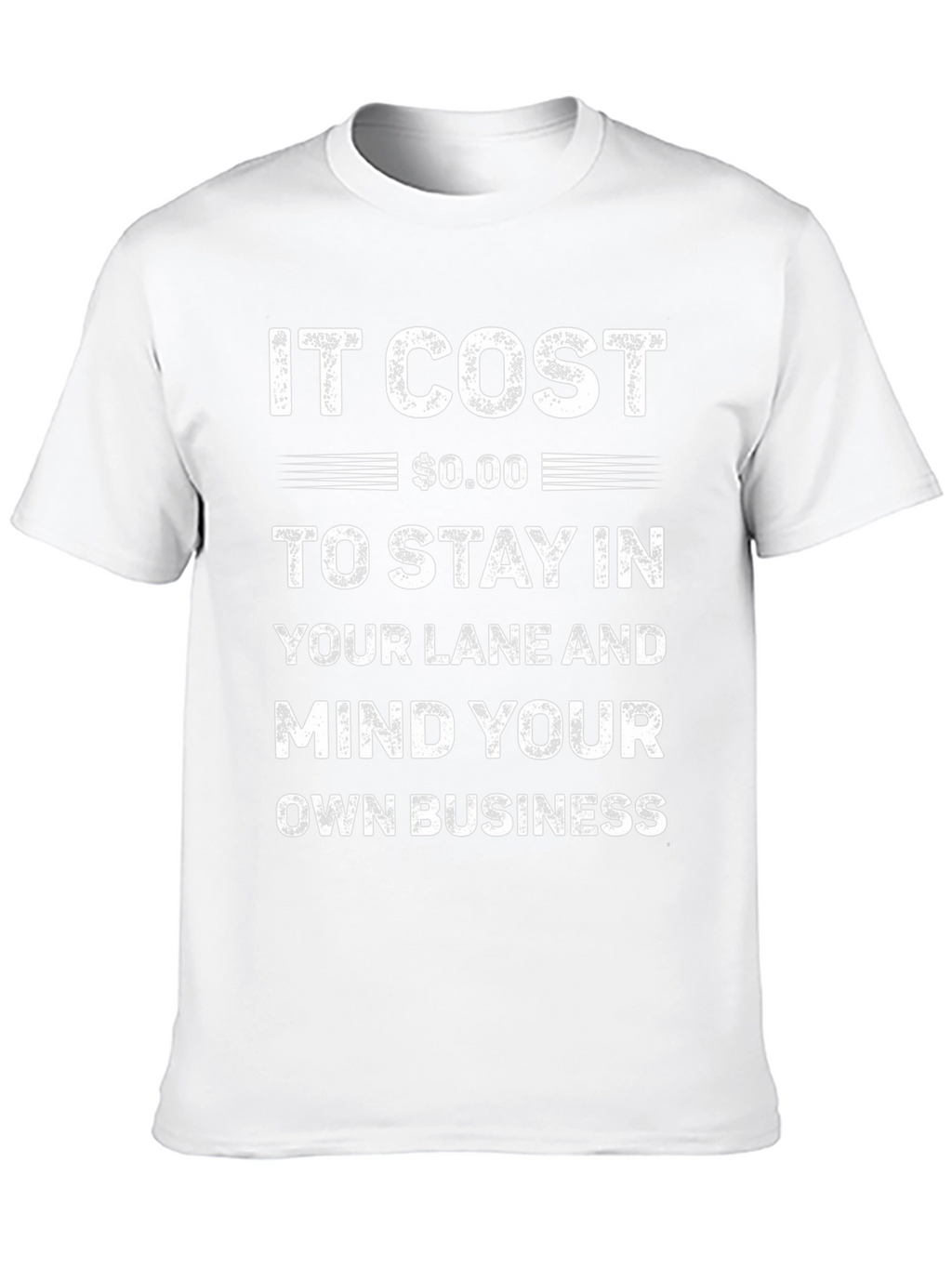 It Cost $0.00 Mind Your Own Business T-Shirt
