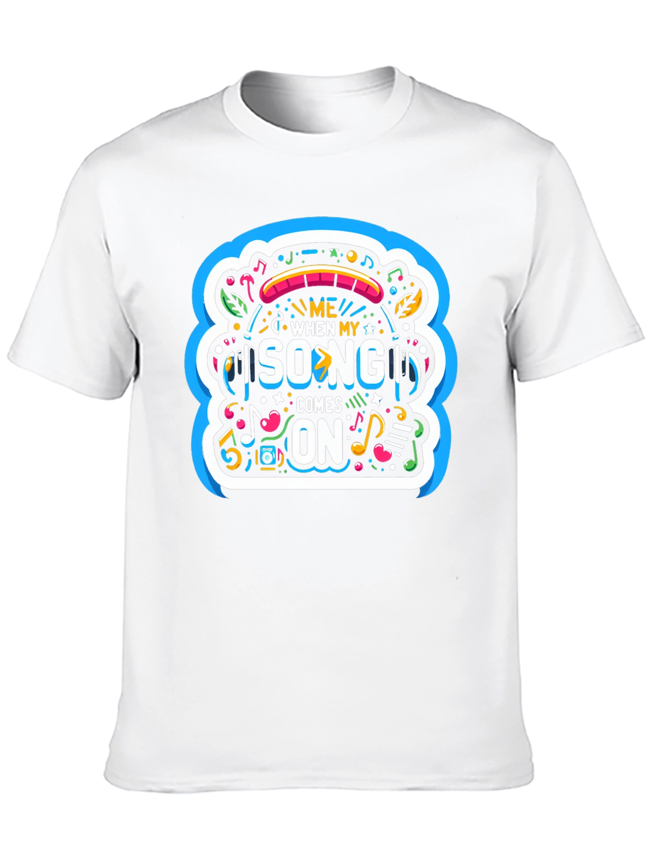 Music Lover Graphic T-Shirt - Me When My Song Comes On