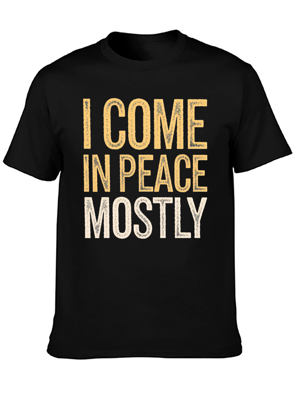 I Come in Peace Mostly Graphic T-Shirt
