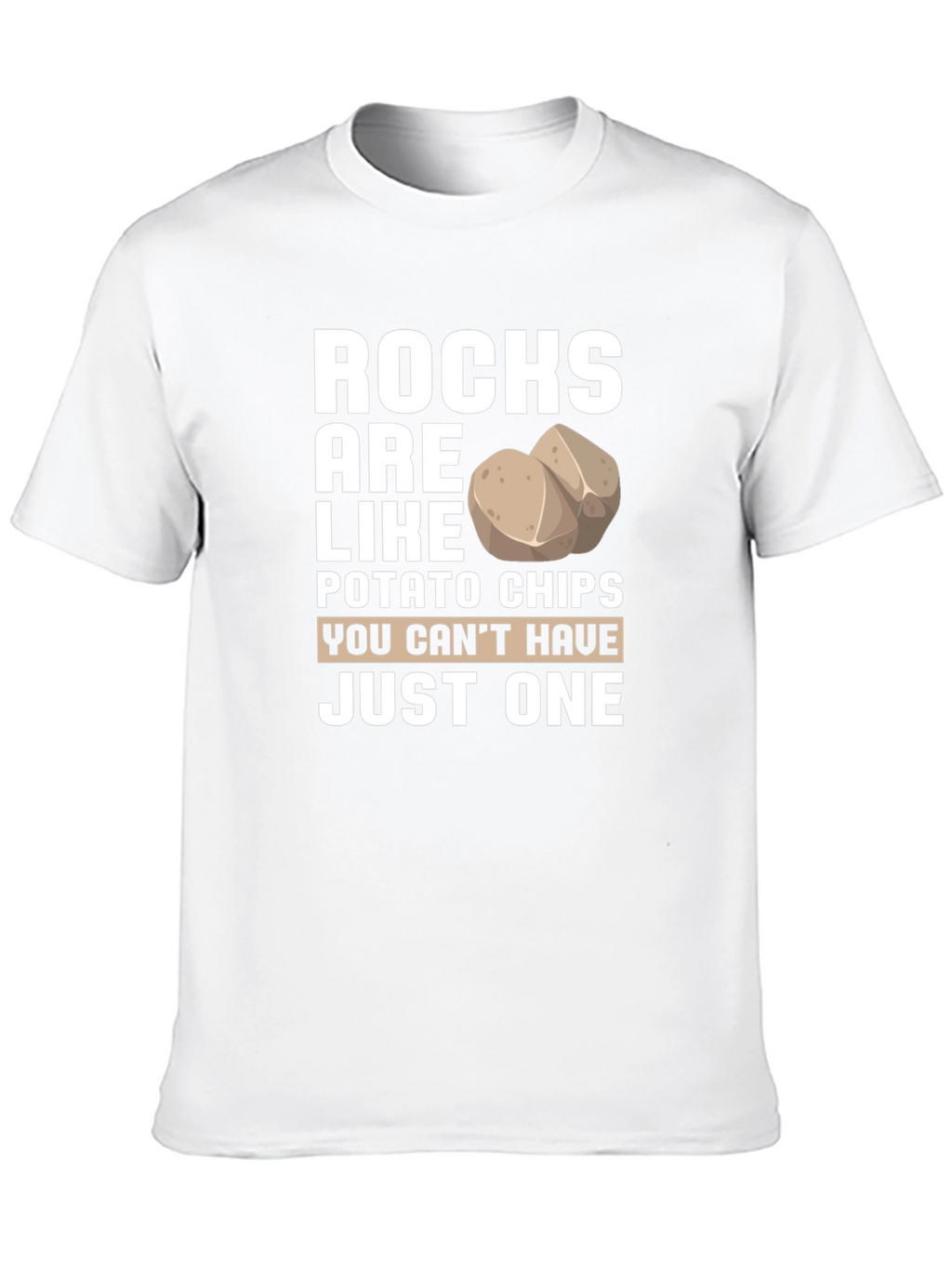 Rocks are like Potato Chips T-Shirt