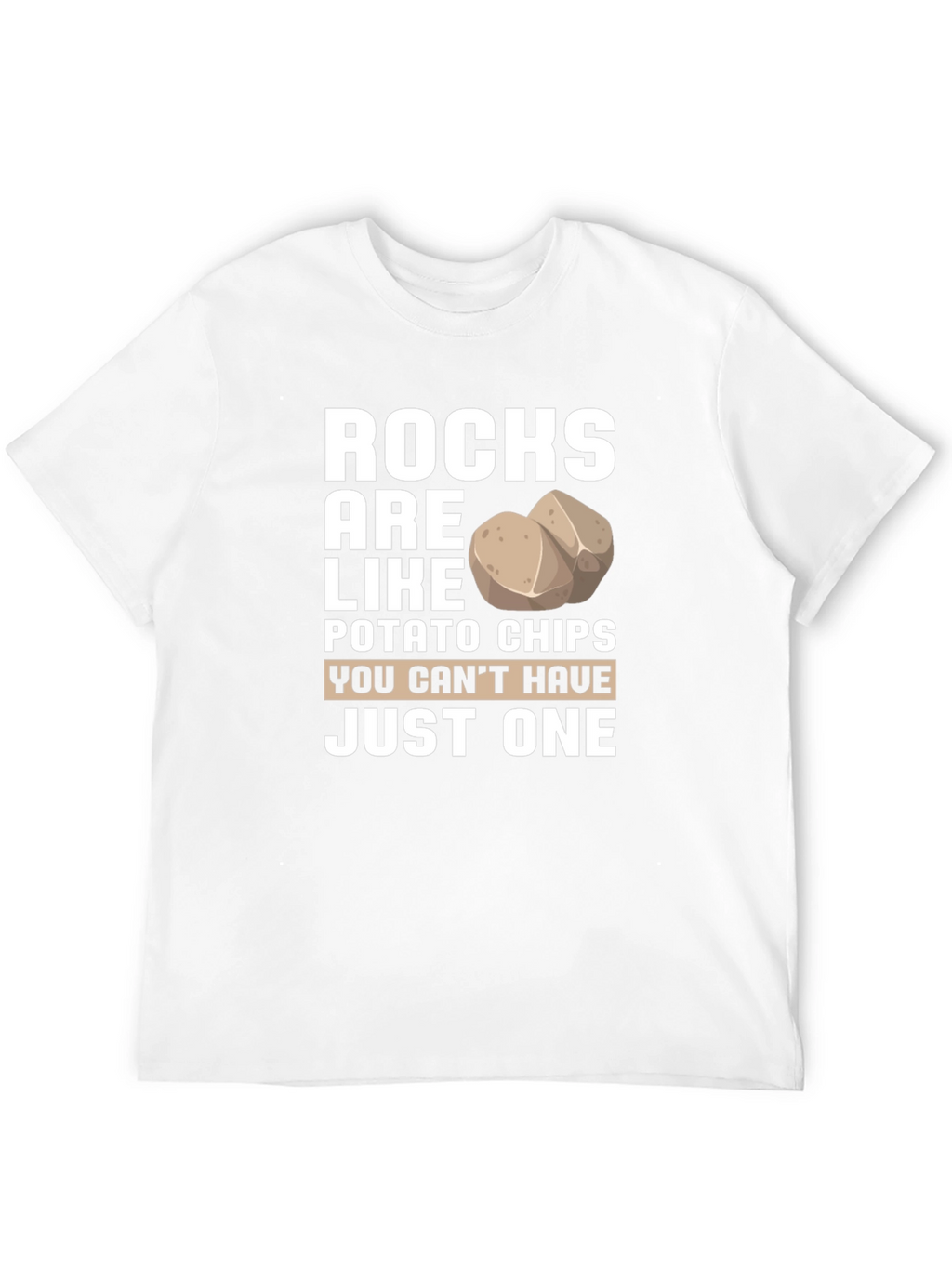 Rocks are like Potato Chips T-Shirt