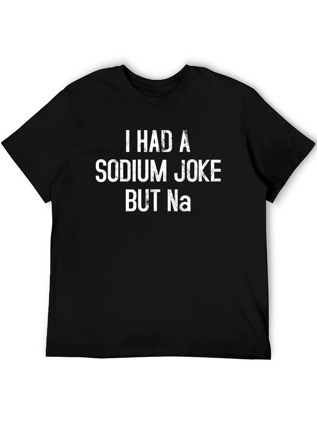Funny Sodium Joke T-Shirt - Chemistry Humor