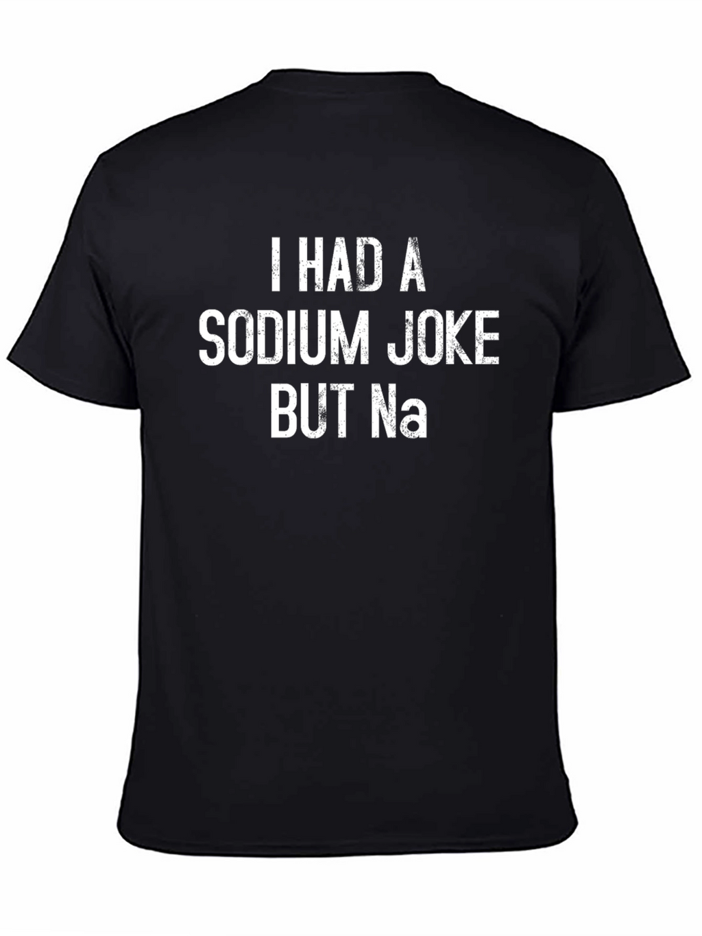 Funny Sodium Joke T-Shirt - Chemistry Humor