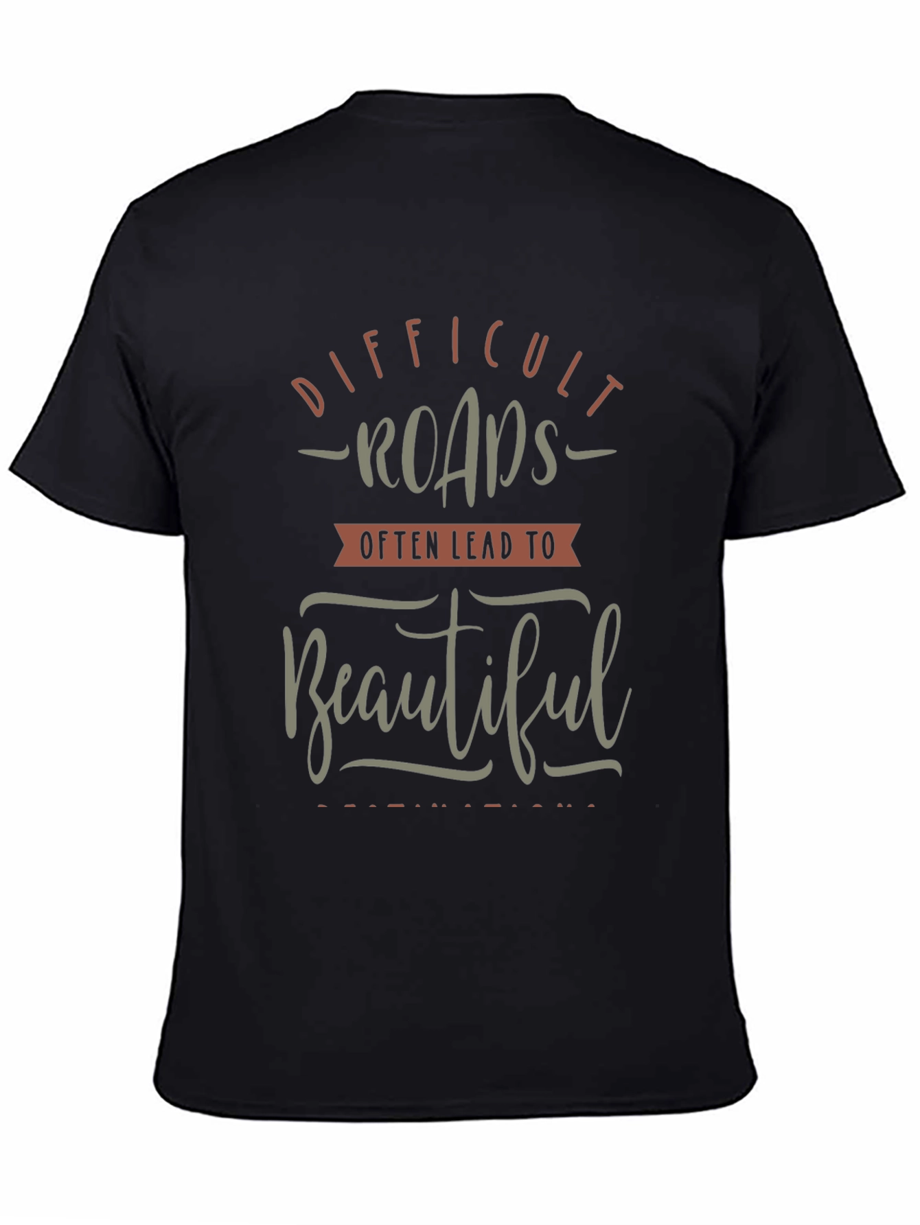 Motivational Graphic T-Shirt - Difficult Roads