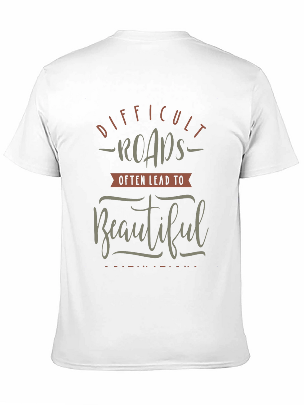 Motivational Graphic T-Shirt - Difficult Roads