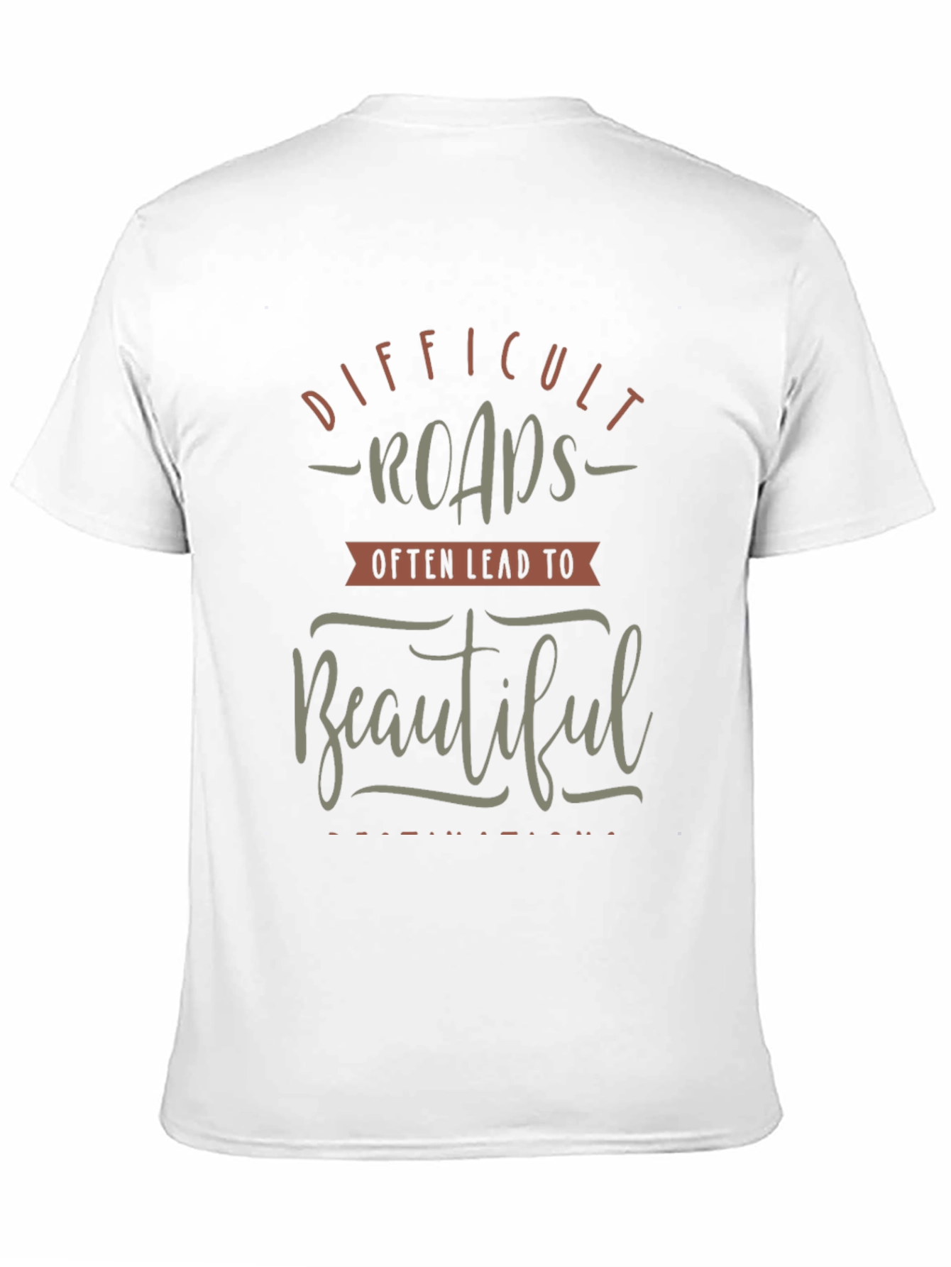 Motivational Graphic T-Shirt - Difficult Roads