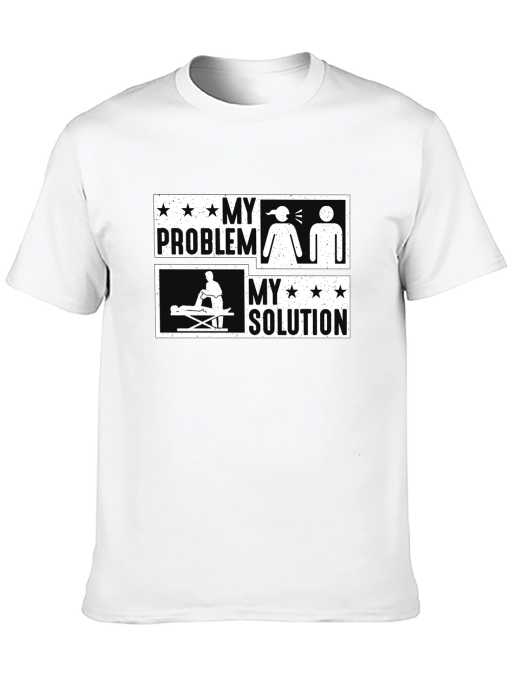 Massage Therapy Funny T-Shirt - My Problem My Solution