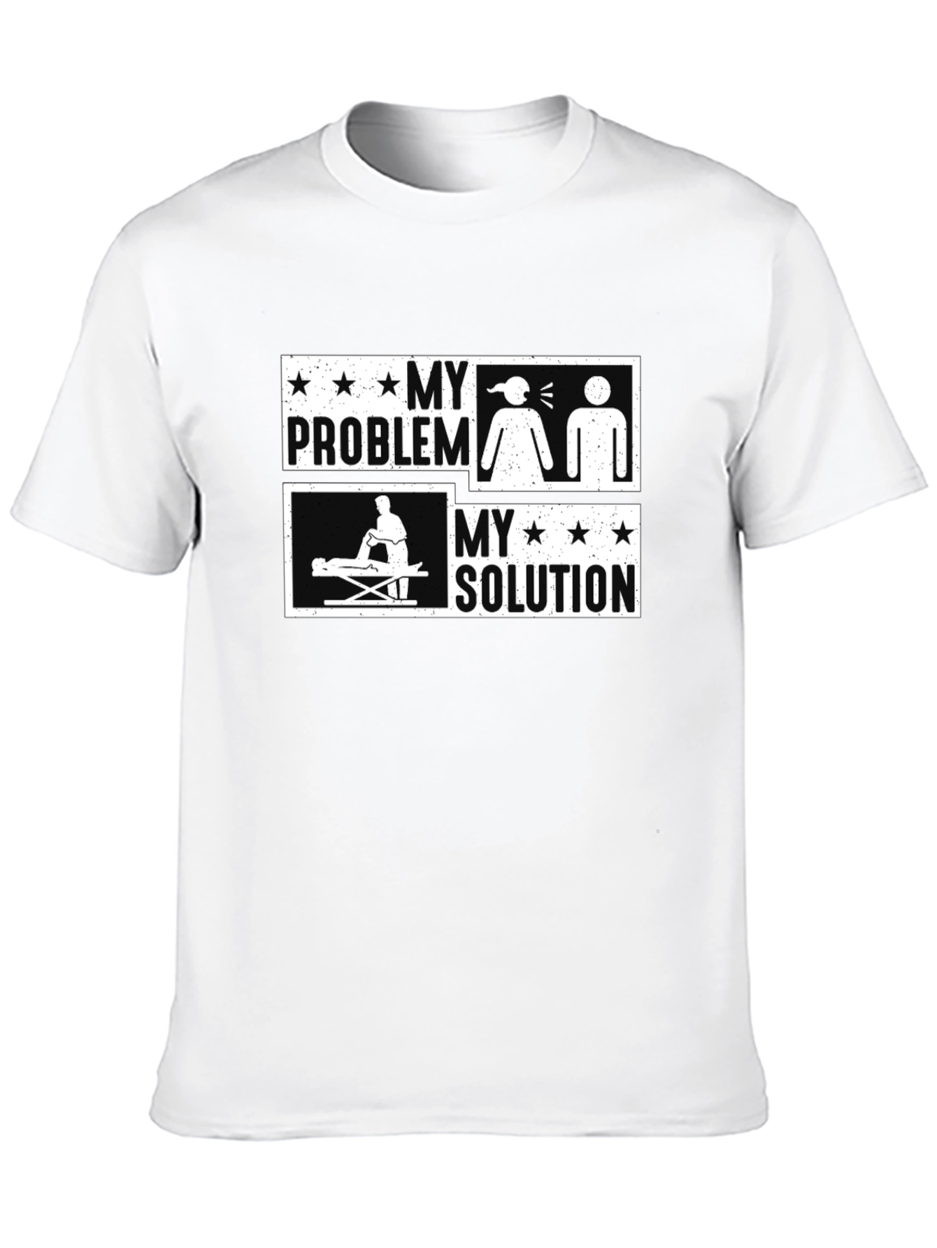 Massage Therapy Funny T-Shirt - My Problem My Solution