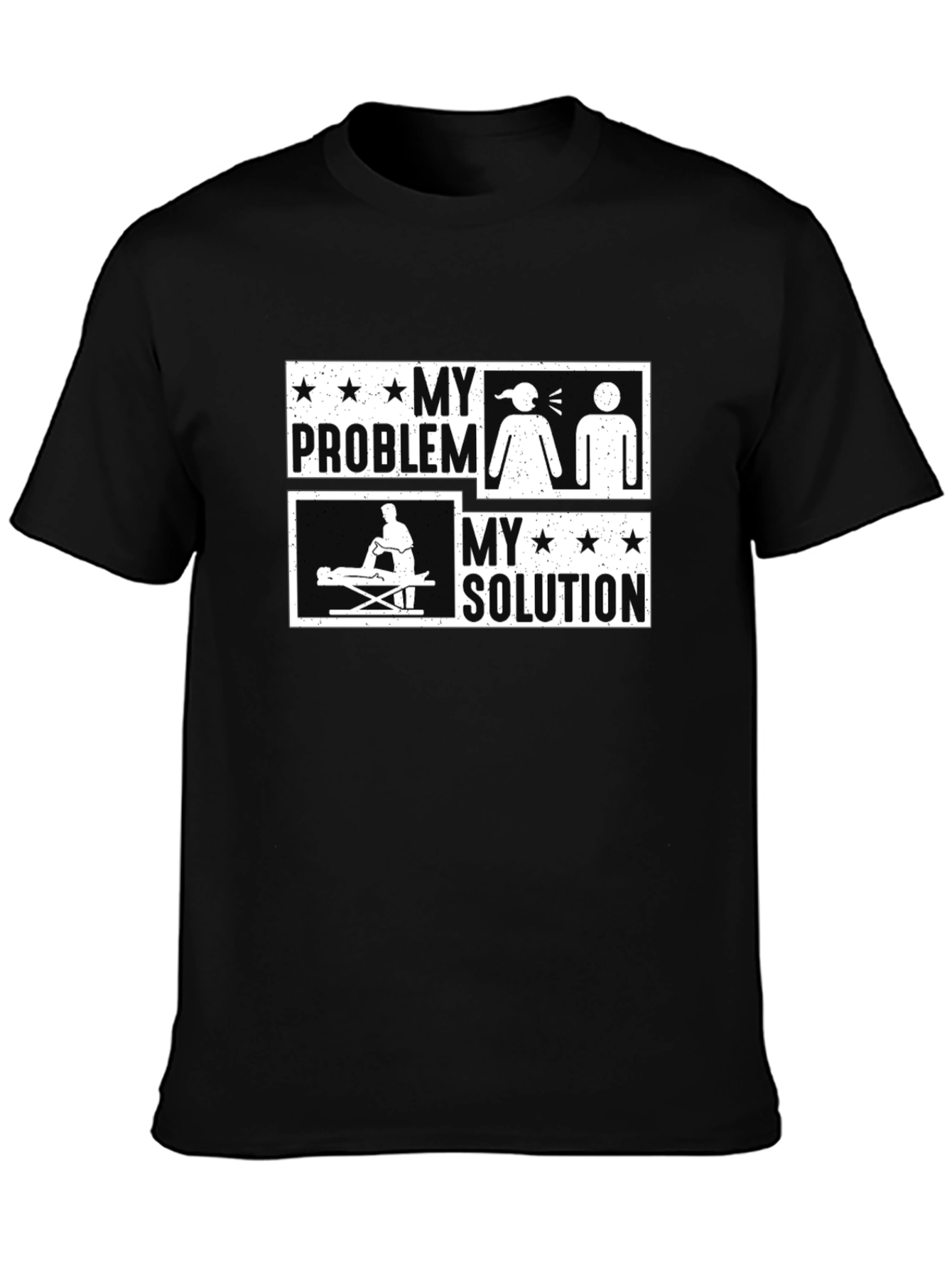Massage Therapy Funny T-Shirt - My Problem My Solution