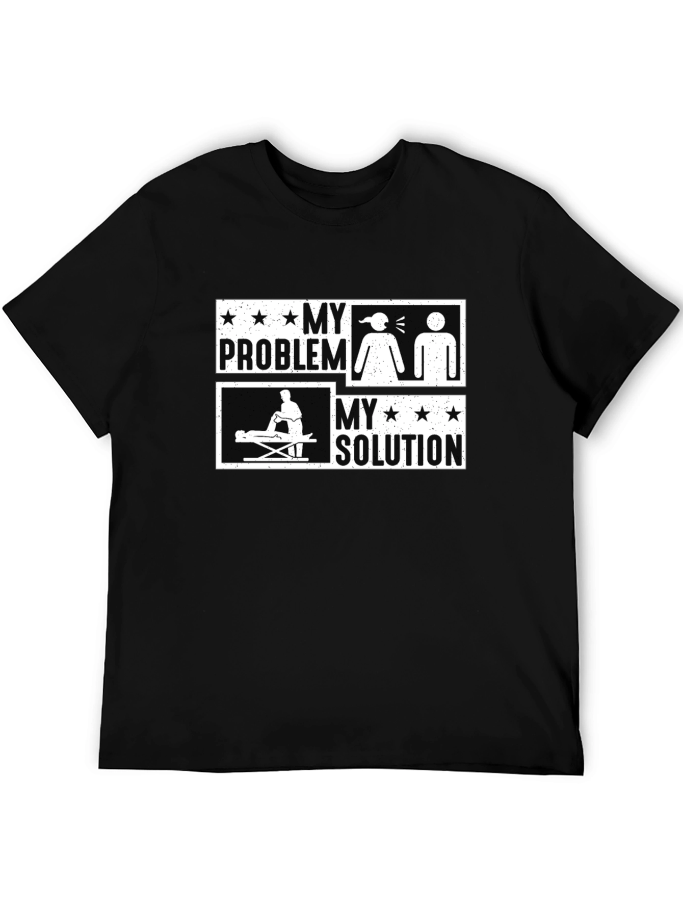 Massage Therapy Funny T-Shirt - My Problem My Solution
