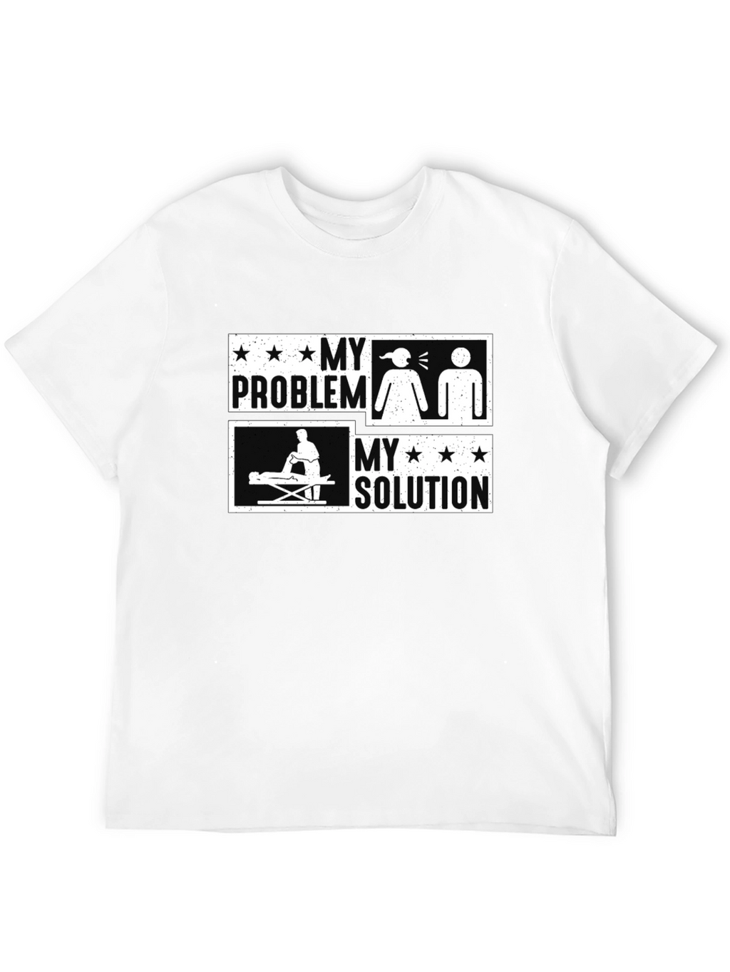 Massage Therapy Funny T-Shirt - My Problem My Solution