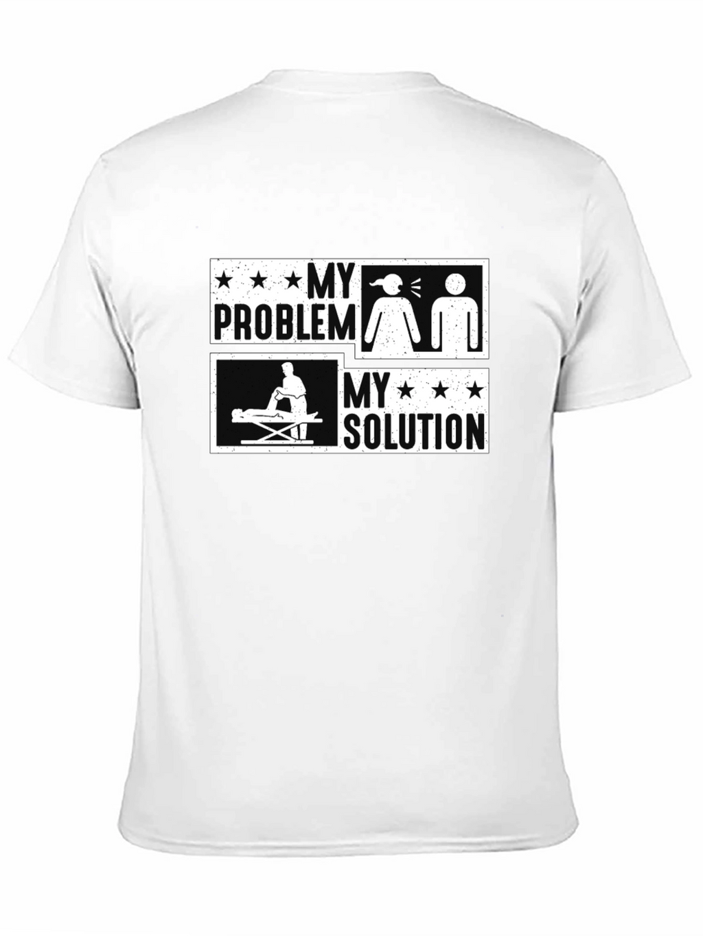 Massage Therapy Funny T-Shirt - My Problem My Solution