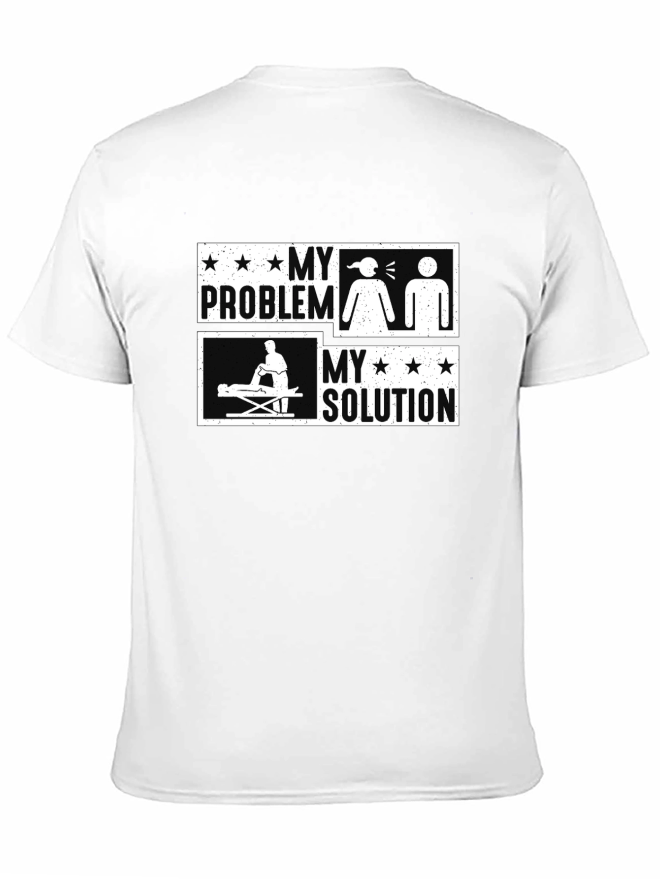 Massage Therapy Funny T-Shirt - My Problem My Solution