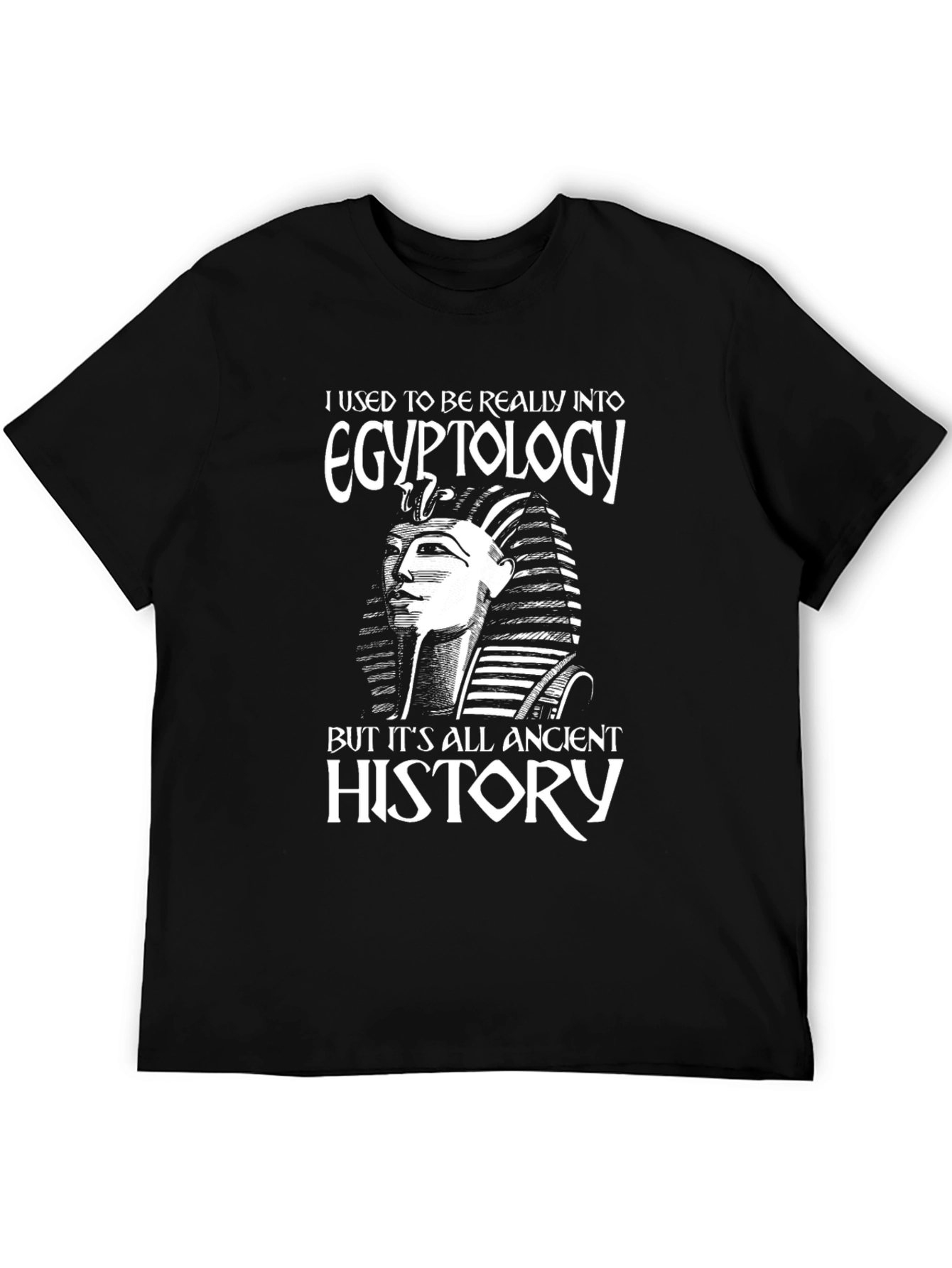 Egyptology T-Shirt - Ancient History Funny Tee