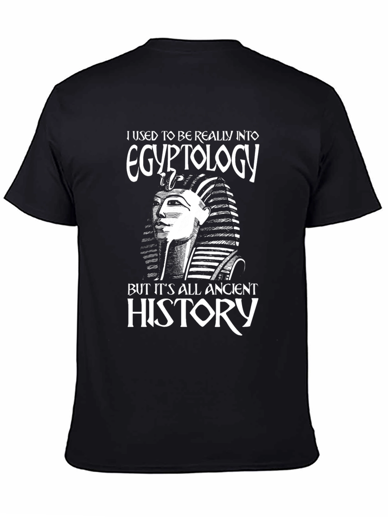Egyptology T-Shirt - Ancient History Funny Tee