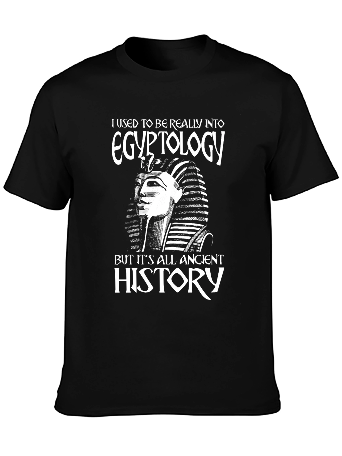 Egyptology T-Shirt - Ancient History Funny Tee